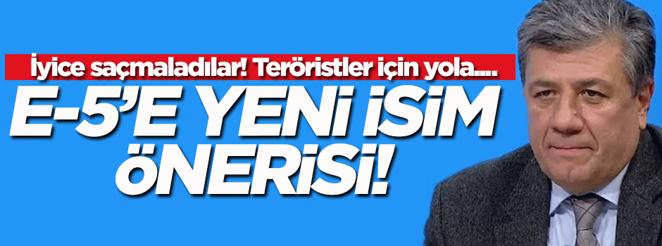 CHP'li vekilden E-5 Karayolu'na isim önerisi