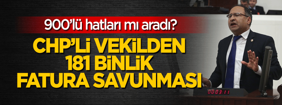CHP'li vekilden 'fatura' savunması