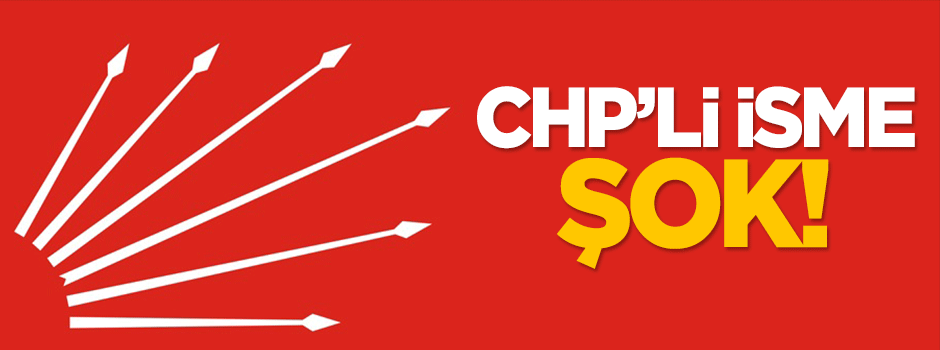 CHP'li vekile şok!