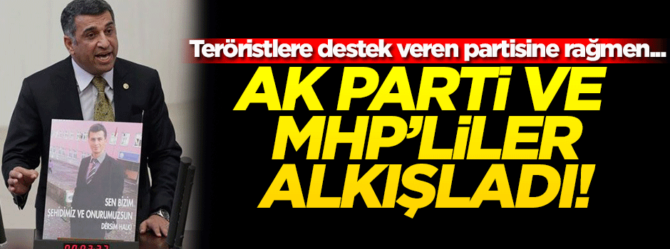 CHP'li vekili AK Parti ve MHP'liler alkışladı