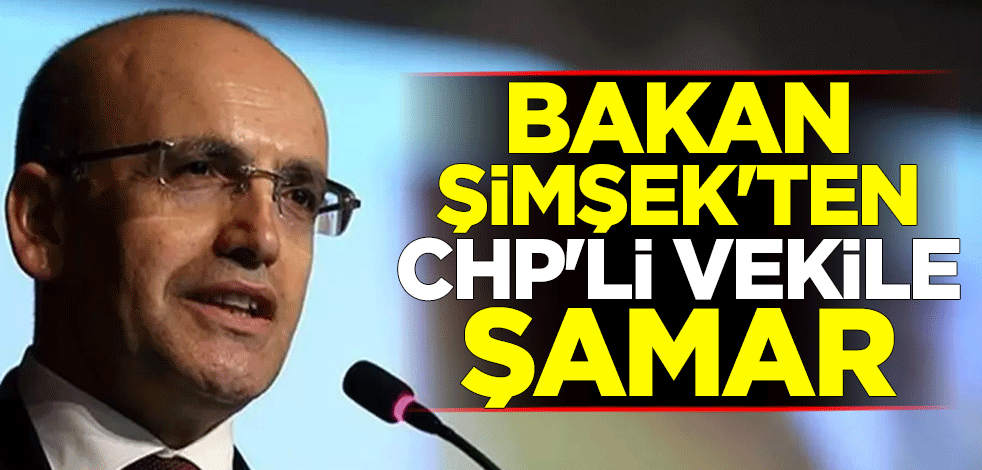 CHP'li vekilin iddialarına Bakan Şimşek'ten tepki