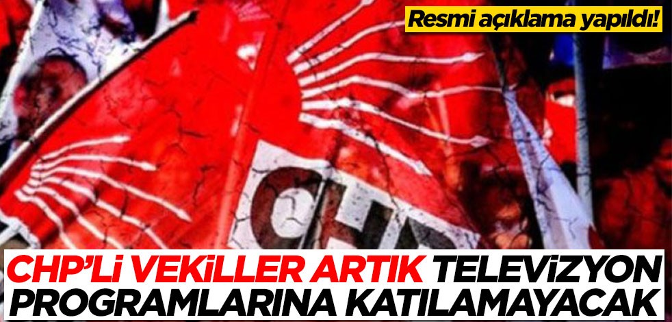 CHP'li vekiller artık televizyon programlarına katılamayacak! İşte sebebi...
