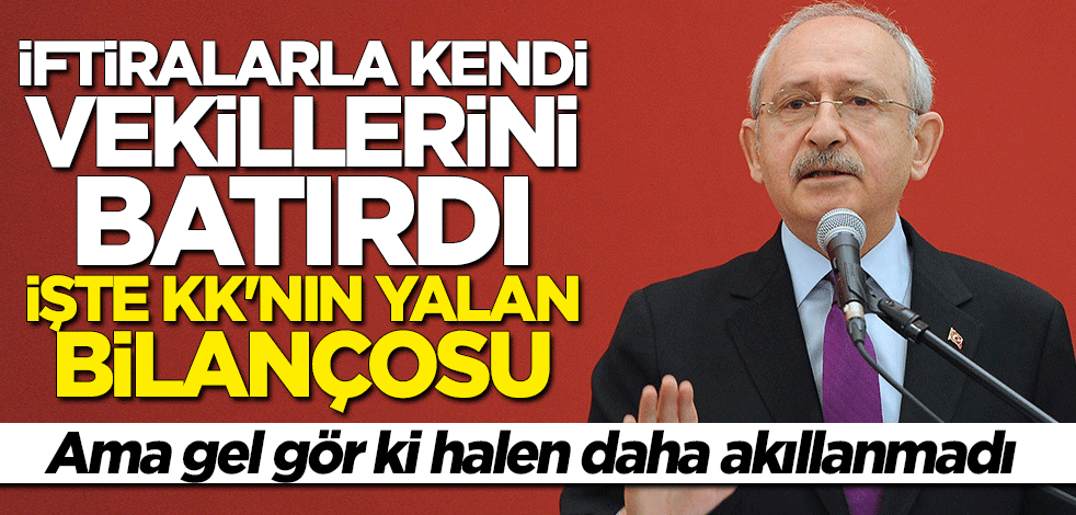 CHP'li vekilleri resmen batırdı! İşte Kılıçdaroğlu'nun yalan bilançosu