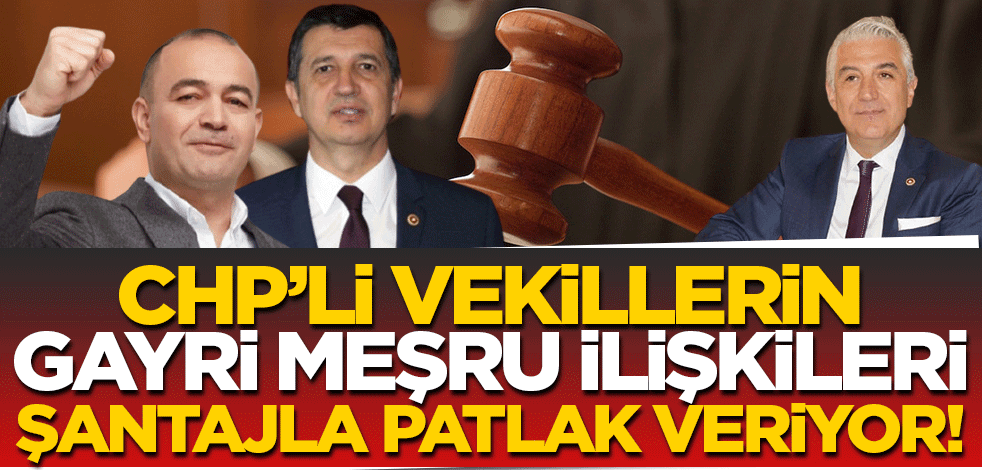 CHP'li vekillerin gayri meşru ilişkileri 'şantaj'la ortaya çıkıyor! Gaytancıoğlu'nun evli danışmanı ile ilişkisi mahkemede bitti