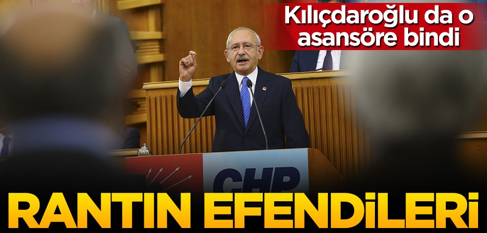 CHP'li vekillerin iş bağlama skandalı büyüyor! Kemal Kılıçdaroğlu da rant asansörüne bindi!