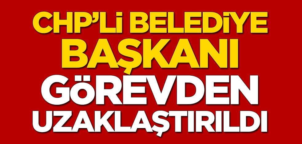 CHP'li Yalova Belediye Başkanı Vefa Salman görevden uzaklaştırıldı