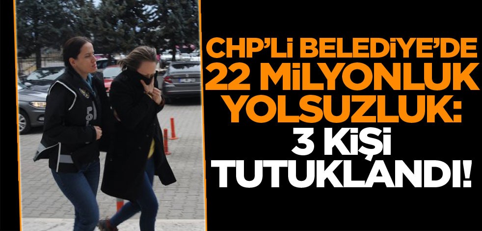 CHP'li Yalova Belediyesi'nde 22 milyonluk yolsuzluk operasyonu
