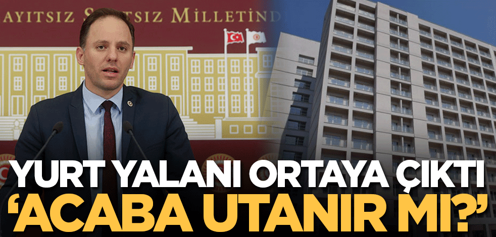 CHP'li Yavuzyılmaz'ın 'yurt' yalanı ortaya çıktı! 'Utanır mı acaba?'