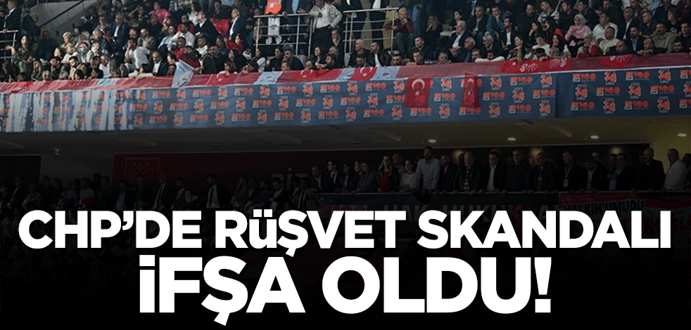 CHP'li yöneticiler kurultayda dönen rüşveti ifşa etti! Bin dolar alırken video çekip şantaj yapan delege...