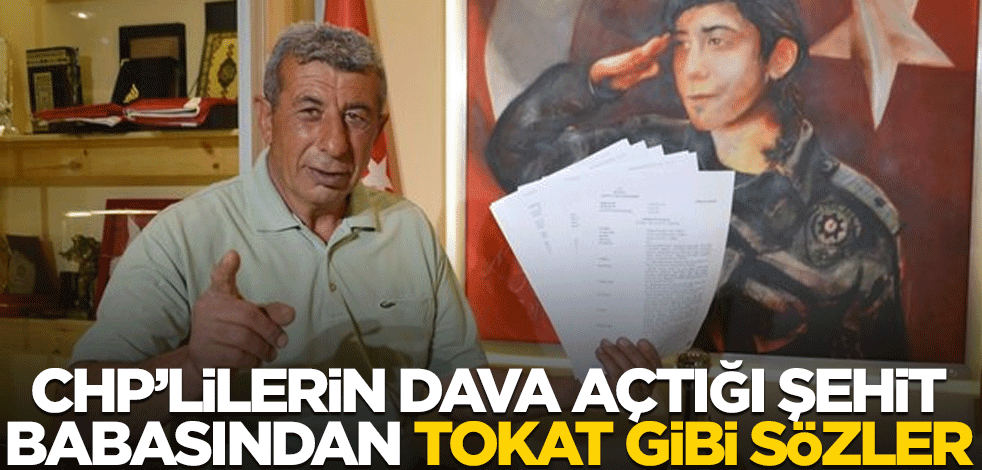 CHP'liler 15 Temmuz şehidinin babasına dava açtı! Muhalefete tokat gibi sözler