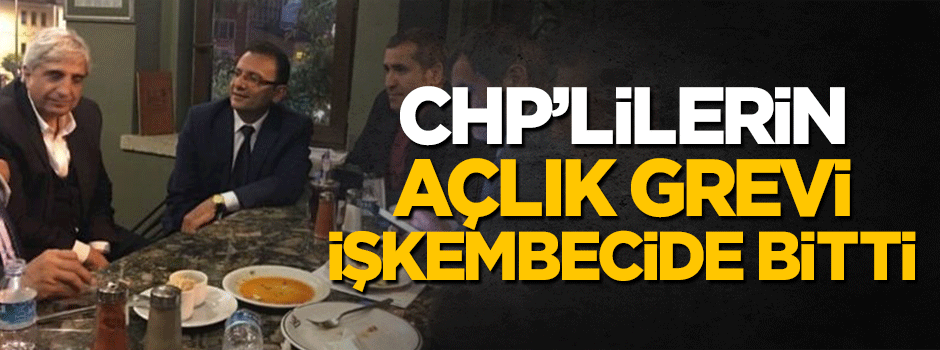CHP'liler açlık grevini işkembecide sonlandırdı