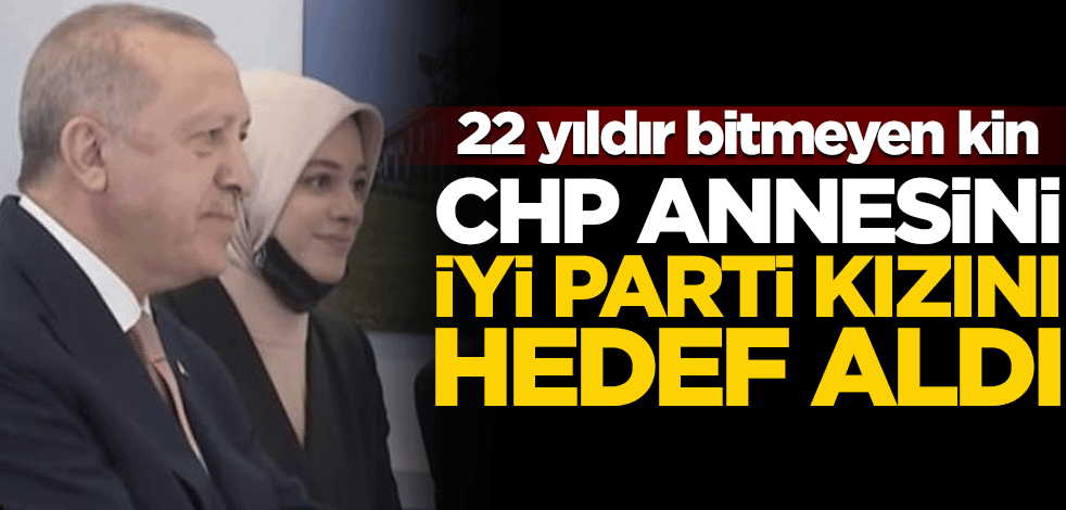 22 yıldır bitmeyen kin! CHP'liler annesini, İYİ Partililer kızını hedef aldı