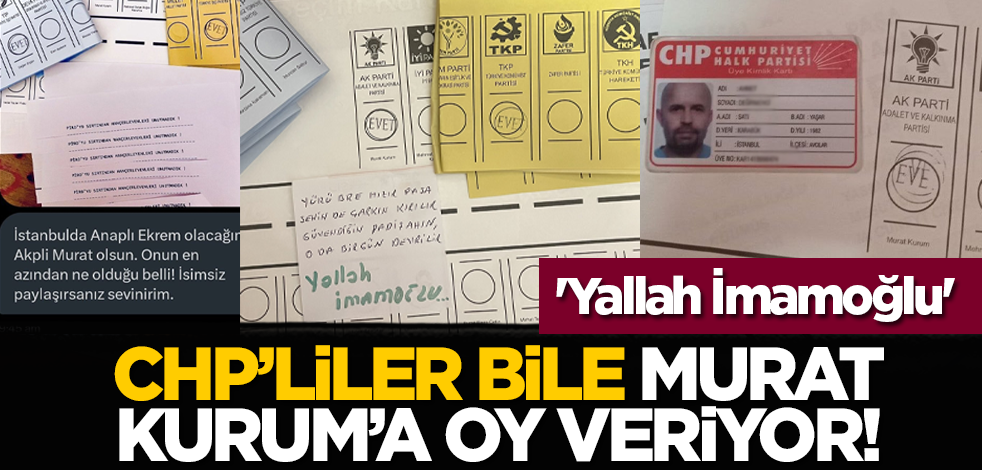 CHP’liler bile Murat Kurum’a oy veriyor! 'Yallah İmamoğlu'