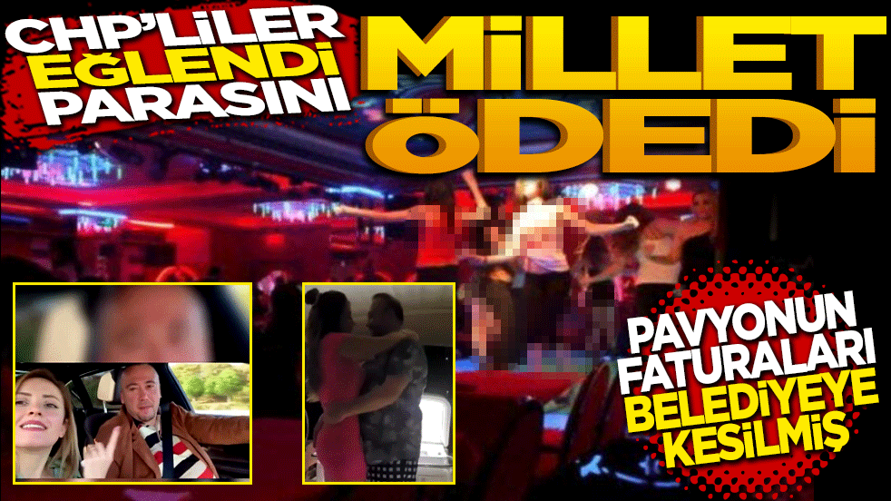 CHP’liler eğlendi parasını millet ödedi! Pavyonun faturaları belediyeye kesilmiş
