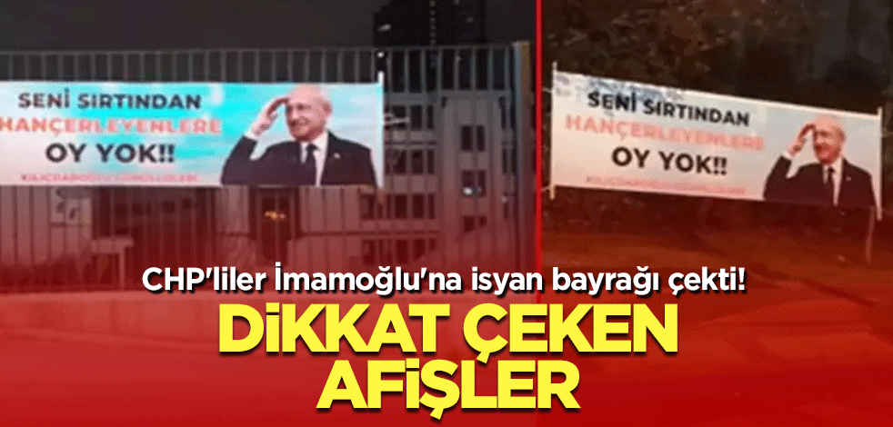 CHP'liler İmamoğlu'na isyan bayrağı çekti! Dikkat çeken afişler