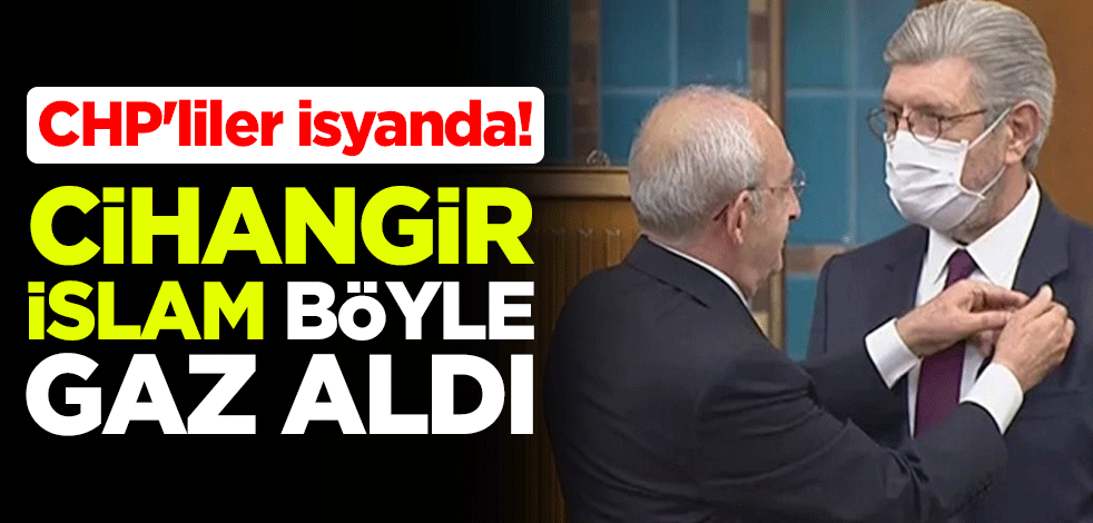 CHP'liler isyanda! Cihangir İslam böyle gaz aldı