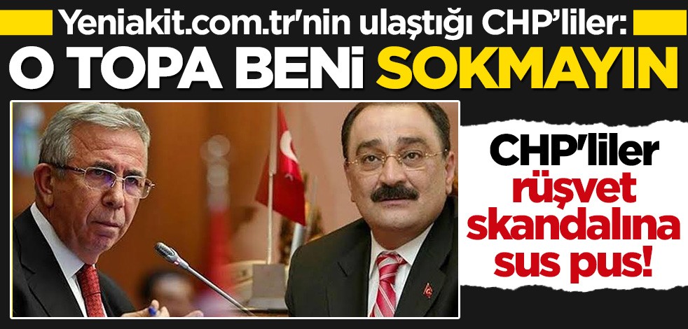 CHP’liler rüşvet skandalına sus pus!