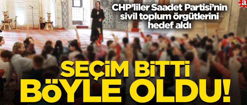 CHP’liler Saadet Partisi’nin sivil toplum örgütlerini hedef aldı