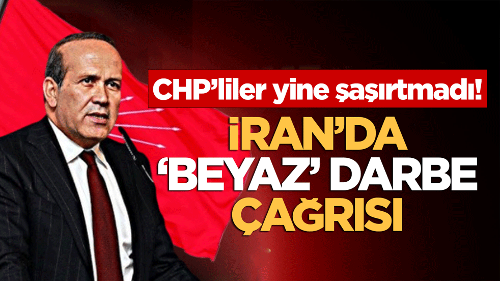 CHP'liler yine şaşırtmadı! İran'da 'beyaz' darbe çağrısı