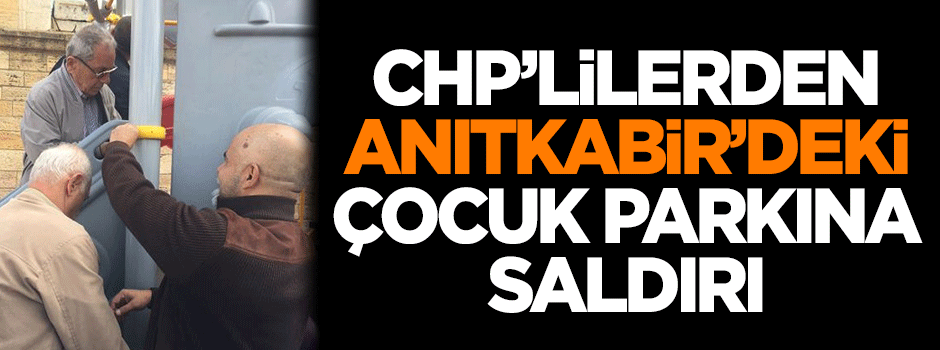 CHP'lilerden Anıtkabir'deki çocuk parkına saldırı