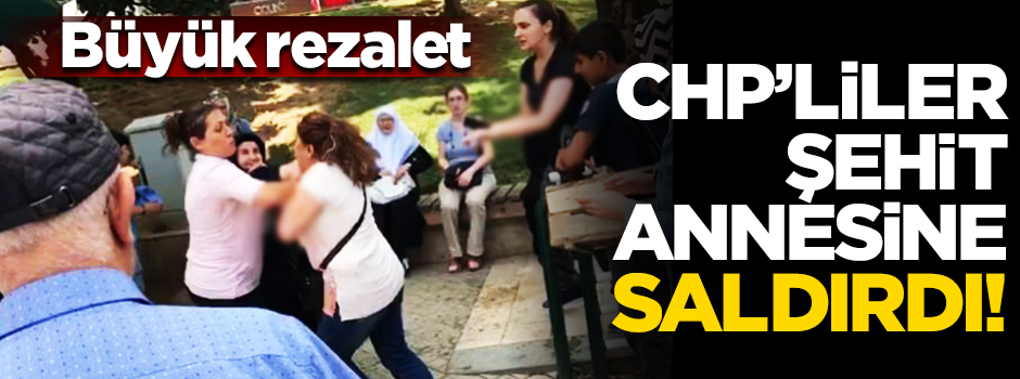 CHP'lilerden şehit annesine çirkin saldırı!