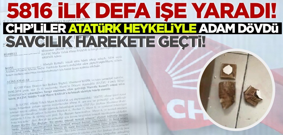 CHP’lilere 5816 sayılı yasadan suç duyurusu! Atatürk büstüyle adam yaraladılar