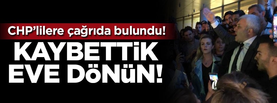 CHP'lilere çağrı yaptı: Eve dönün