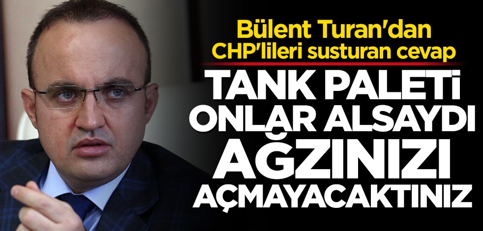 CHP'lileri susturan cevap: Tank paleti onlar alsaydı ağzınızı açmayacaktınız