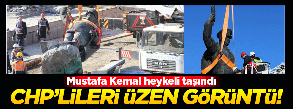CHP'lileri üzen görüntü! Mustafa Kemal heykeli söküldü