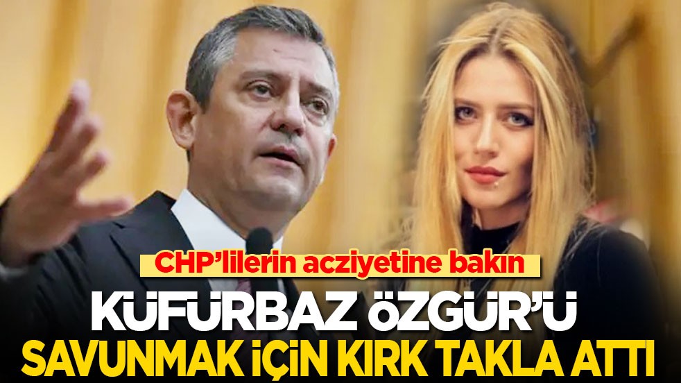 CHP’lilerin acziyetine bakın: Küfürbaz Özgür'ü savunmak için kırk takla attı!
