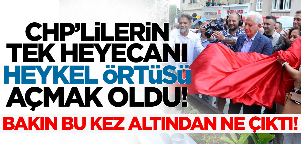 CHP'lilerin tek heyecanı heykel örtüsü açmak oldu! Bakın bu kez altından ne çıktı!