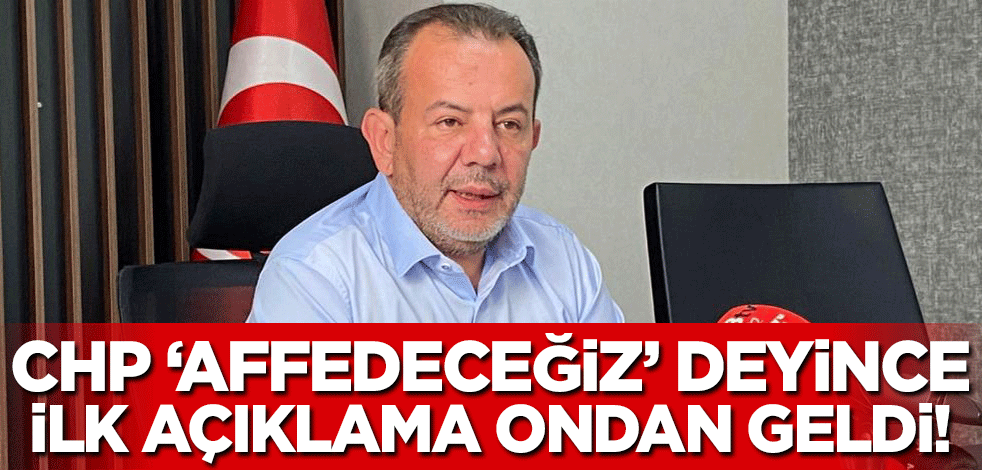 CHP'nin "100. yıl affı" duyurusundan sonra ilk açıklama Tanju Özcan'dan geldi!
