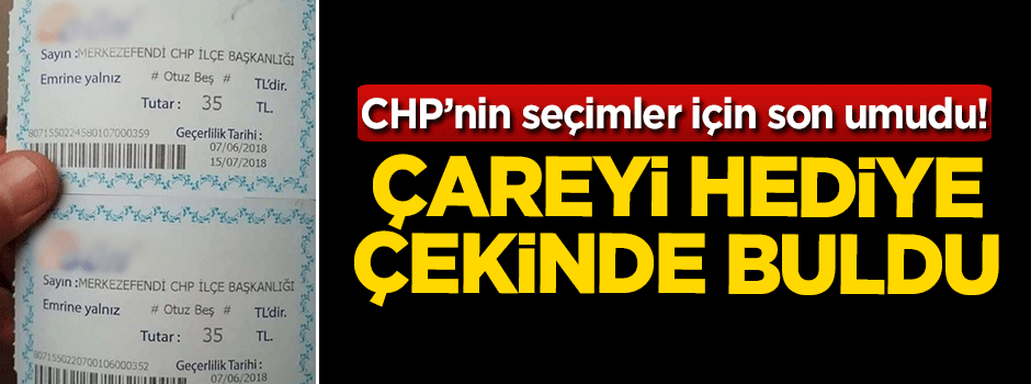 CHP'nin 24 Haziran seçimleri için son umudu!