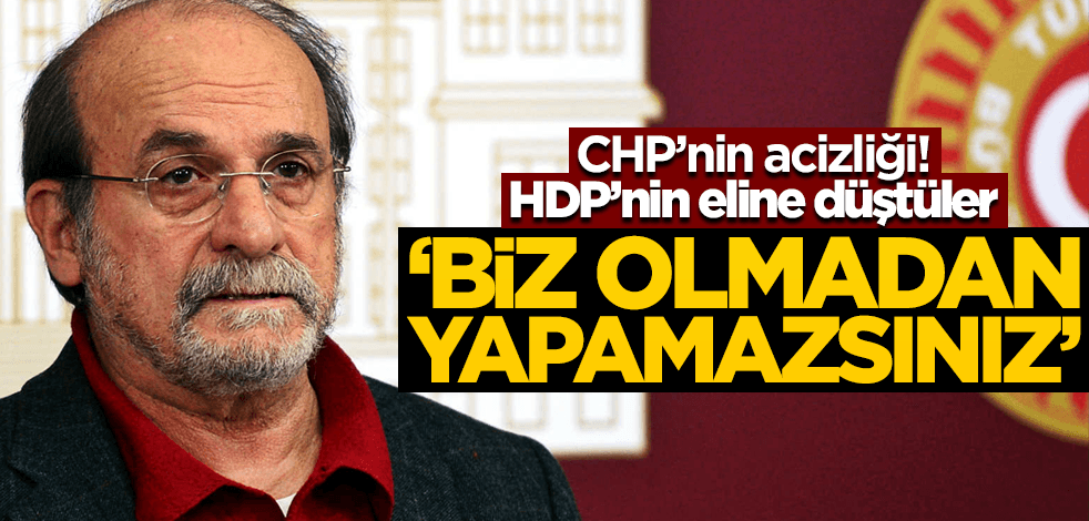 CHP'nin acizliği! HDP'nin eline düştüler: Biz olmadan yapamazsınız