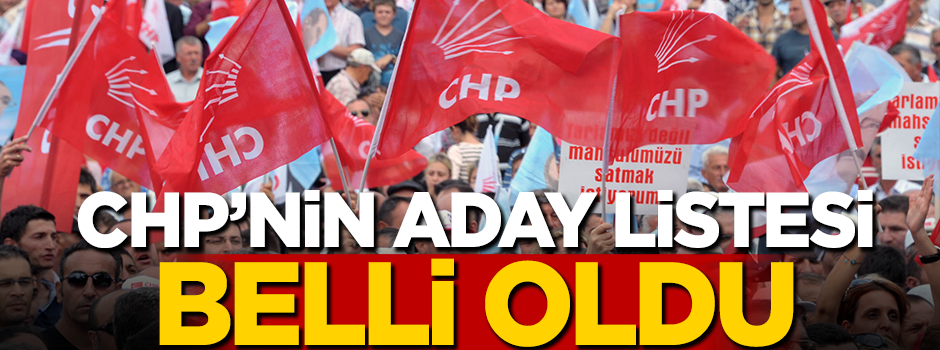 CHP'nin aday listesi belli oldu