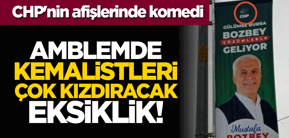 CHP'nin afişlerinde komedi: Amblemde kemalistleri çok kızdıracak eksiklik!