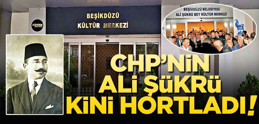 CHP’nin Ali Şükrü kini hortladı!