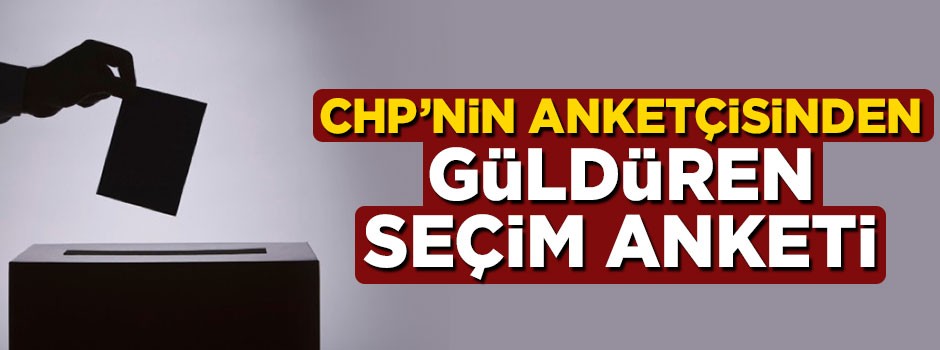 CHP'nin anketçisi SONAR'dan güldüren seçim anketi