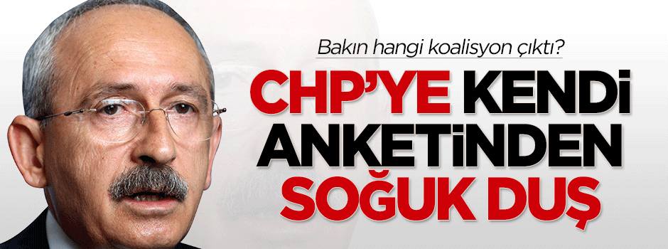 CHP’nin anketleriden bakın hangi koalisyon çıktı?