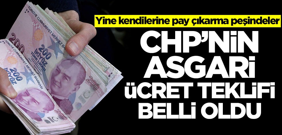 CHP'nin asgari ücret teklifi belli oldu