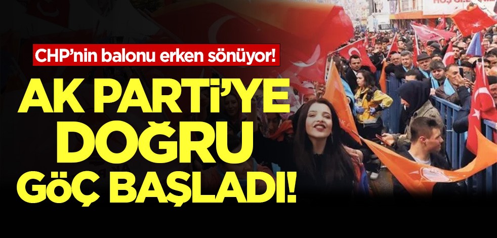 CHP'nin balonu erken sönüyor: Ak Parti'ye doğru göç başladı!