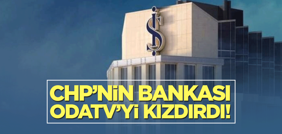 CHP’nin bankası Odatv’yi kızdırdı!