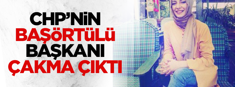CHP'nin başörtülü başkanı çakma çıktı