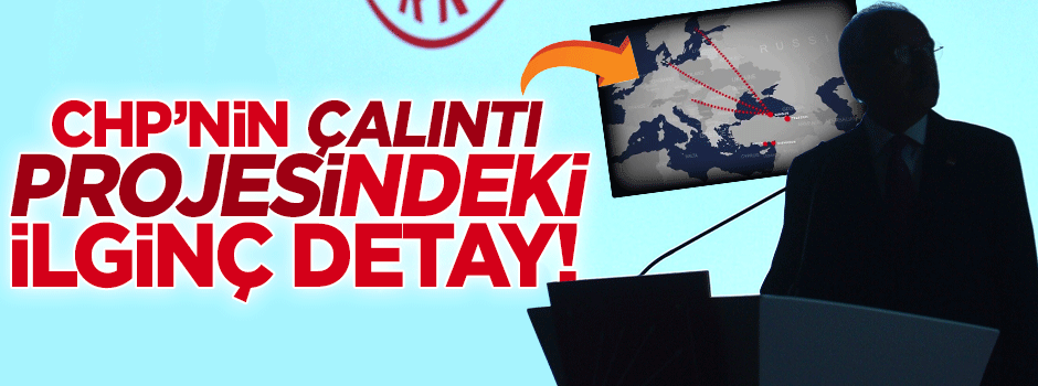 CHP'nin çalıntı projesinin haritasındaki gizli detay!