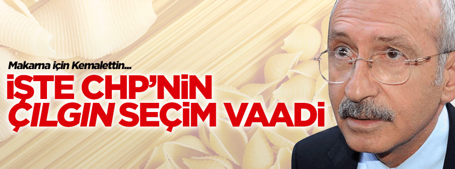 CHP'nin çılgın seçim vaadi: Makarna ve kömür
