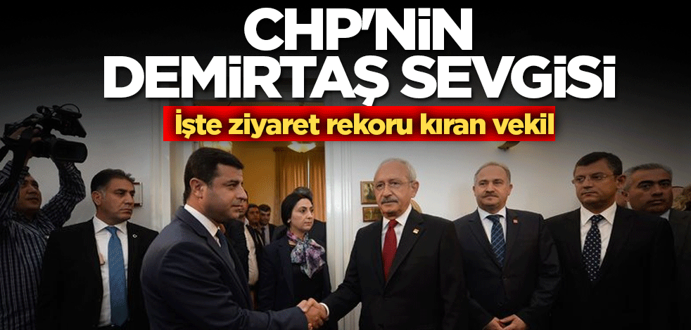 CHP'nin Demirtaş sevgisi! İşte ziyaret rekoru kıran vekil
