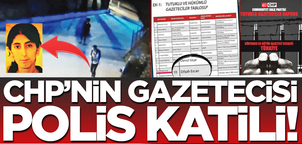CHP’nin gazetecisi polis katili!