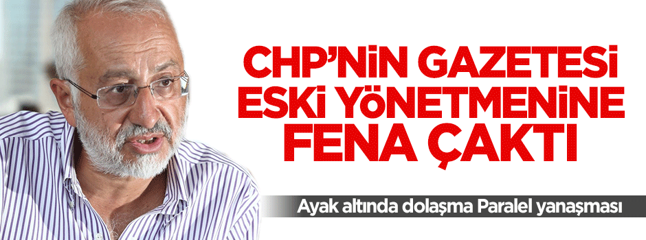 CHP'nin gazetesi Yurt, eski yayın yönetmeni Sazak'a fena çaktı