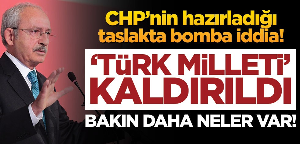 CHP’nin hazırladığı taslakta bomba iddia! ‘Türk Milleti’ kaldırıldı