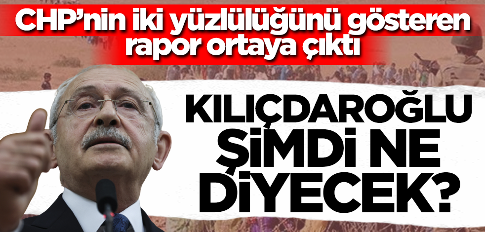 CHP'nin iki yüzlülüğünü gösteren rapor ortaya çıktı! Kılıçdaroğlu şimdi ne diyecek?